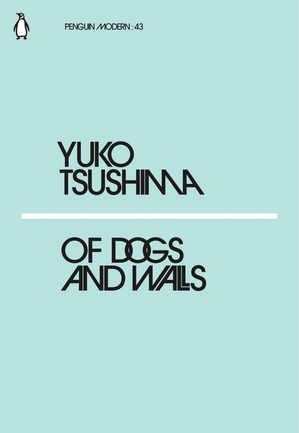 Of Dogs and Walls by Yuko Tsushima - ISBN: 9780241339787