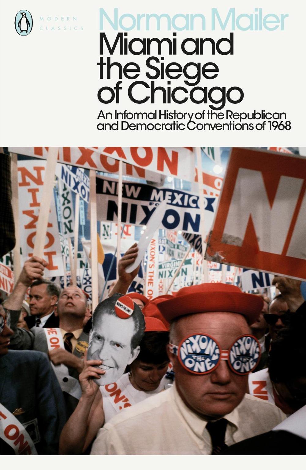 Miami and the Siege of Chicago by Norman Mailer - ISBN: 9780241340530