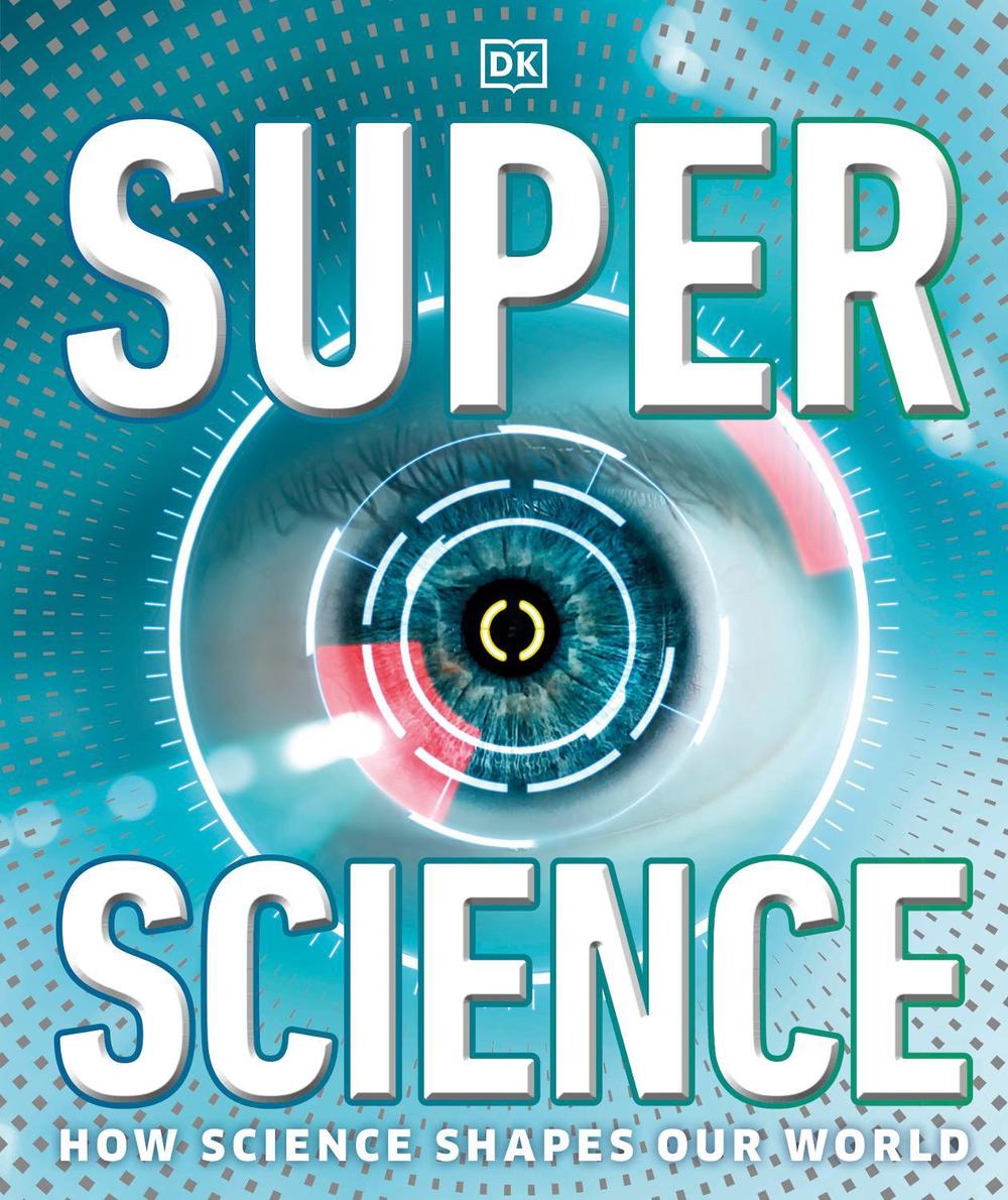 Super Science by DK - ISBN: 9780241343470