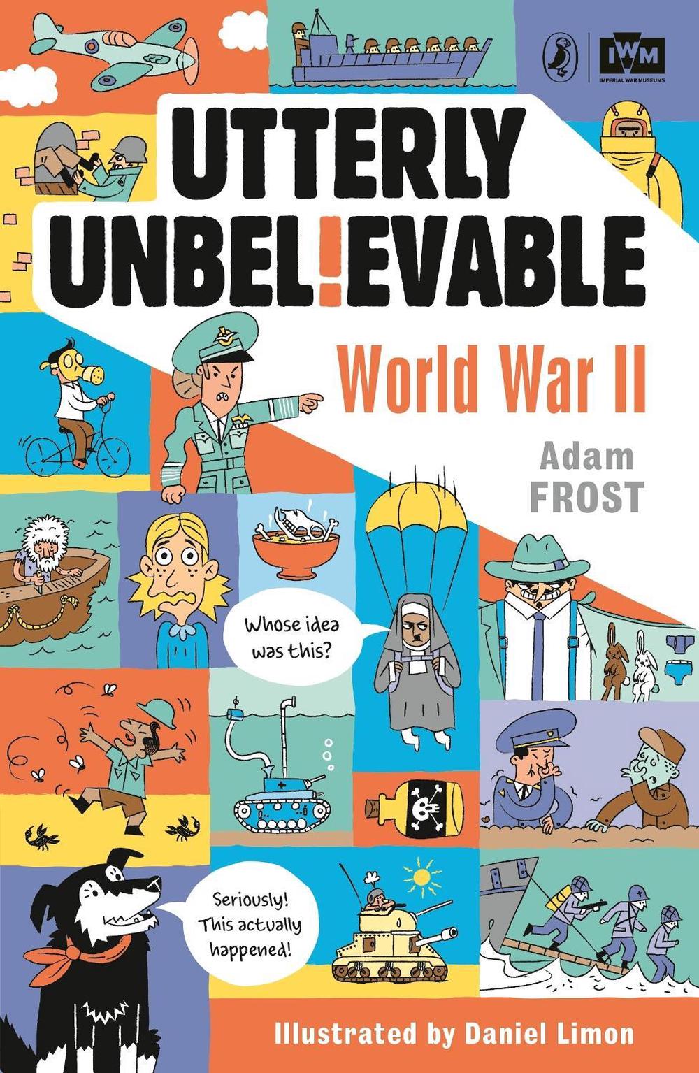 Utterly Unbelievable: WWII in Facts, 9780241351482