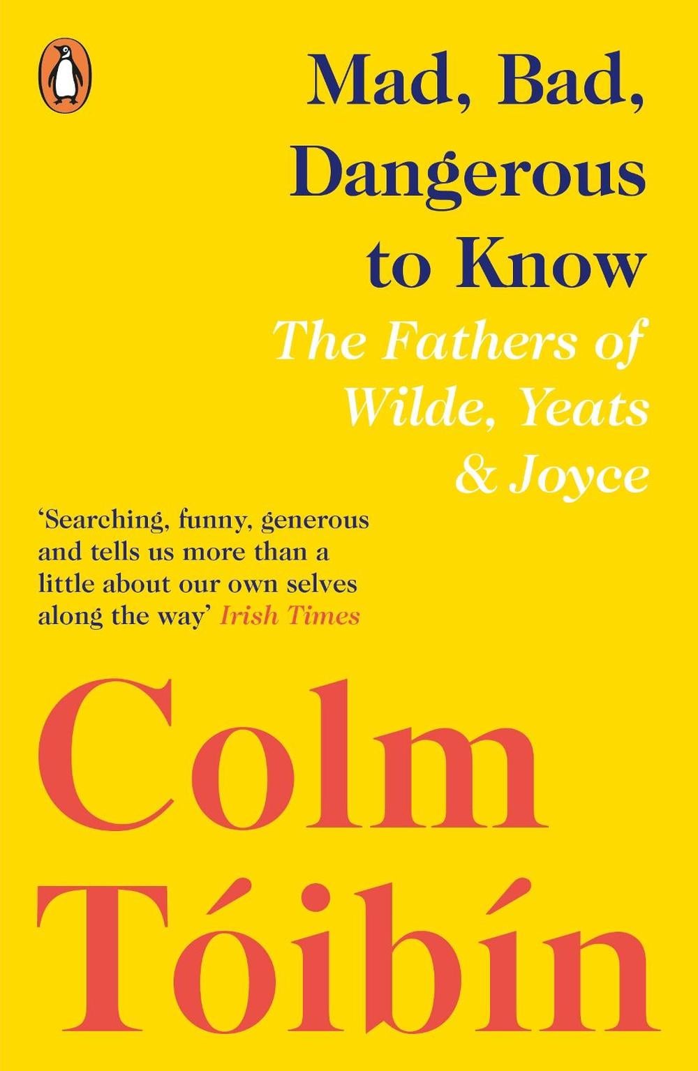 Mad, Bad, Dangerous to Know by Colm Tóibín - ISBN: 9780241354421