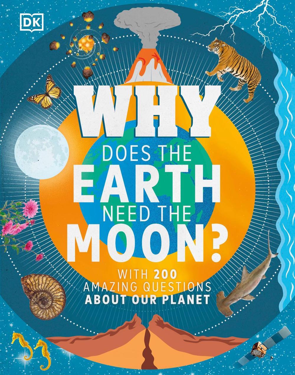 Why Does the Earth Need the Moon? by Dr Devin Dennie - ISBN: 9780241358375