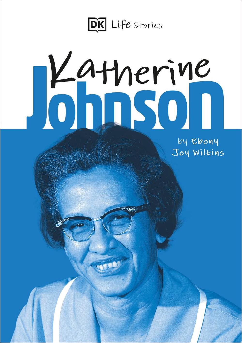 DK Life Stories Katherine Johnson by Ebony Joy Wilkins - ISBN: 9780241358580