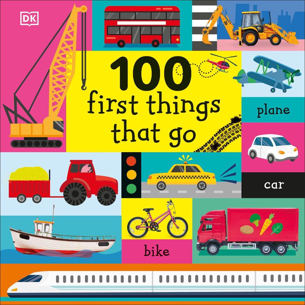 100 First Things That Go by DK - ISBN: 9780241360323