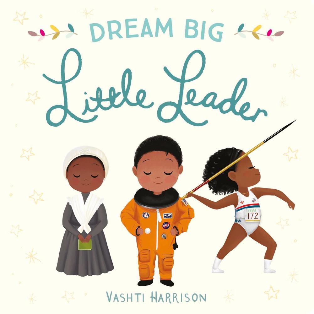 Dream Big, Little Leader by Vashti Harrison - ISBN: 9780241366974