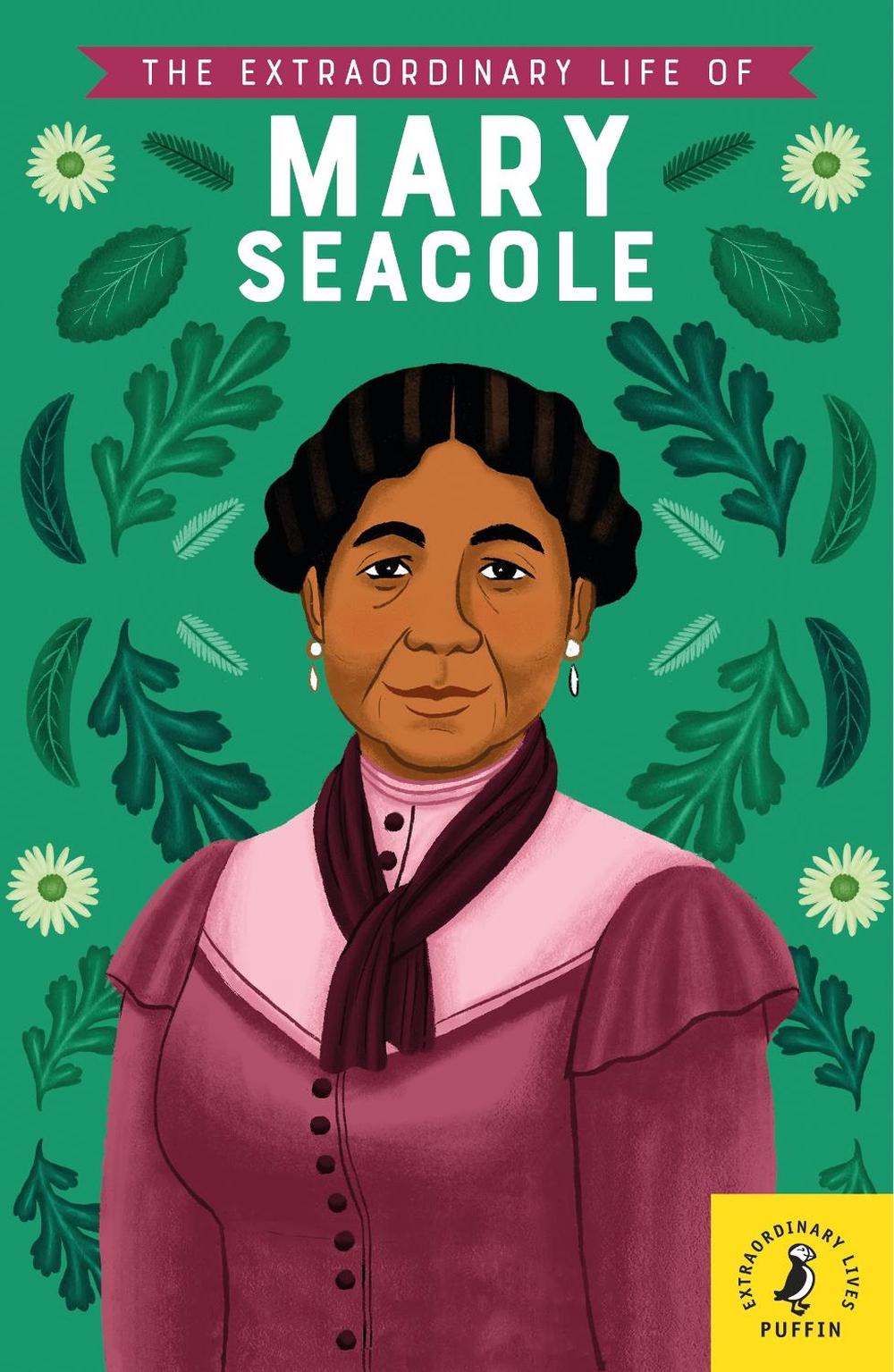 The Extraordinary Life of Mary Seacole by Naida Redgrave - ISBN: 9780241372777