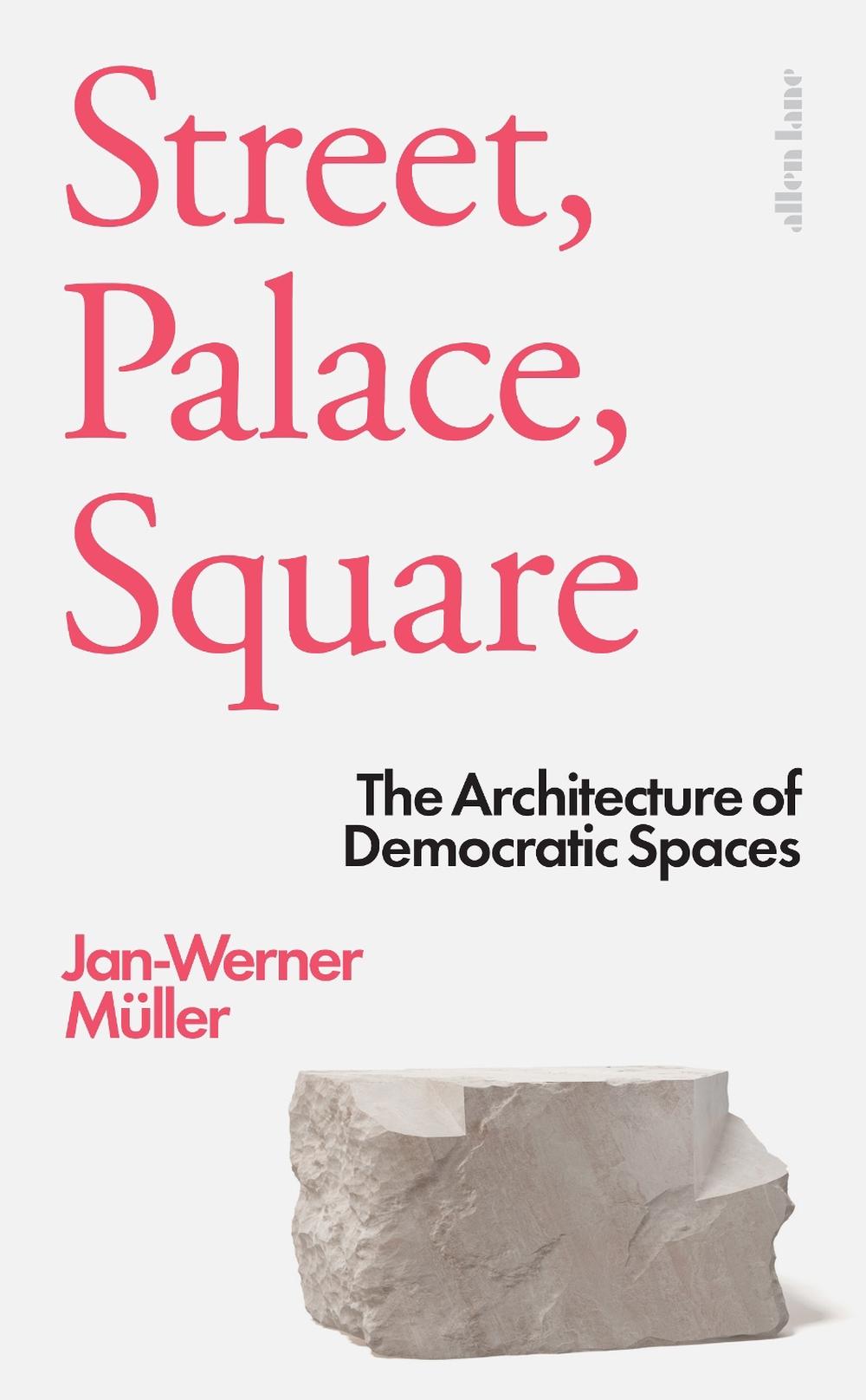 Street, Palace, Square by Jan-Werner Müller - ISBN: 9780241382035
