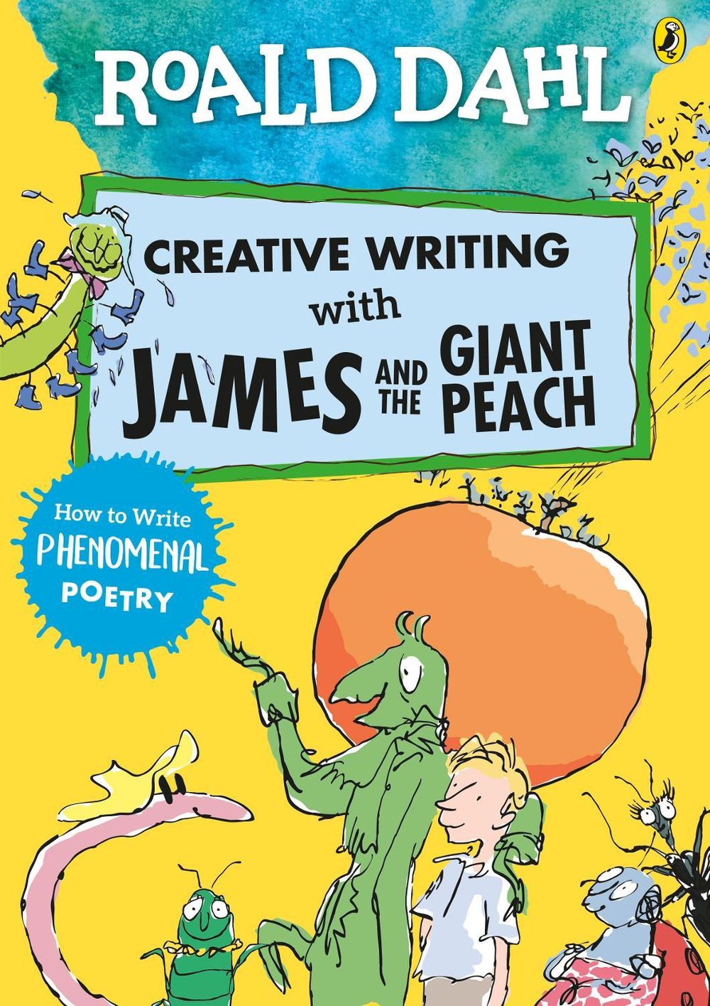 Roald Dahl Creative Writing with James and the Giant Peach: How to Write Phenomenal Poetry by Roald Dahl - ISBN: 9780241384626