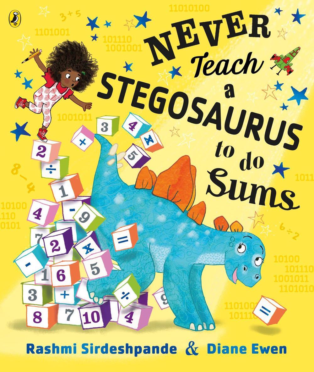 Never Teach a Stegosaurus to Do Sums by Rashmi Sirdeshpande - ISBN: 9780241387436