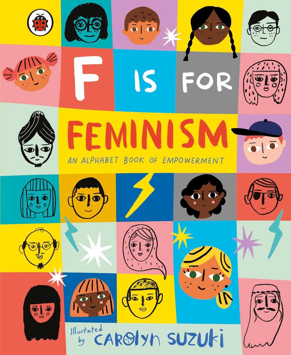 F is for Feminism: An Alphabet Book of Empowerment by Carolyn Suzuki - ISBN: 9780241387894