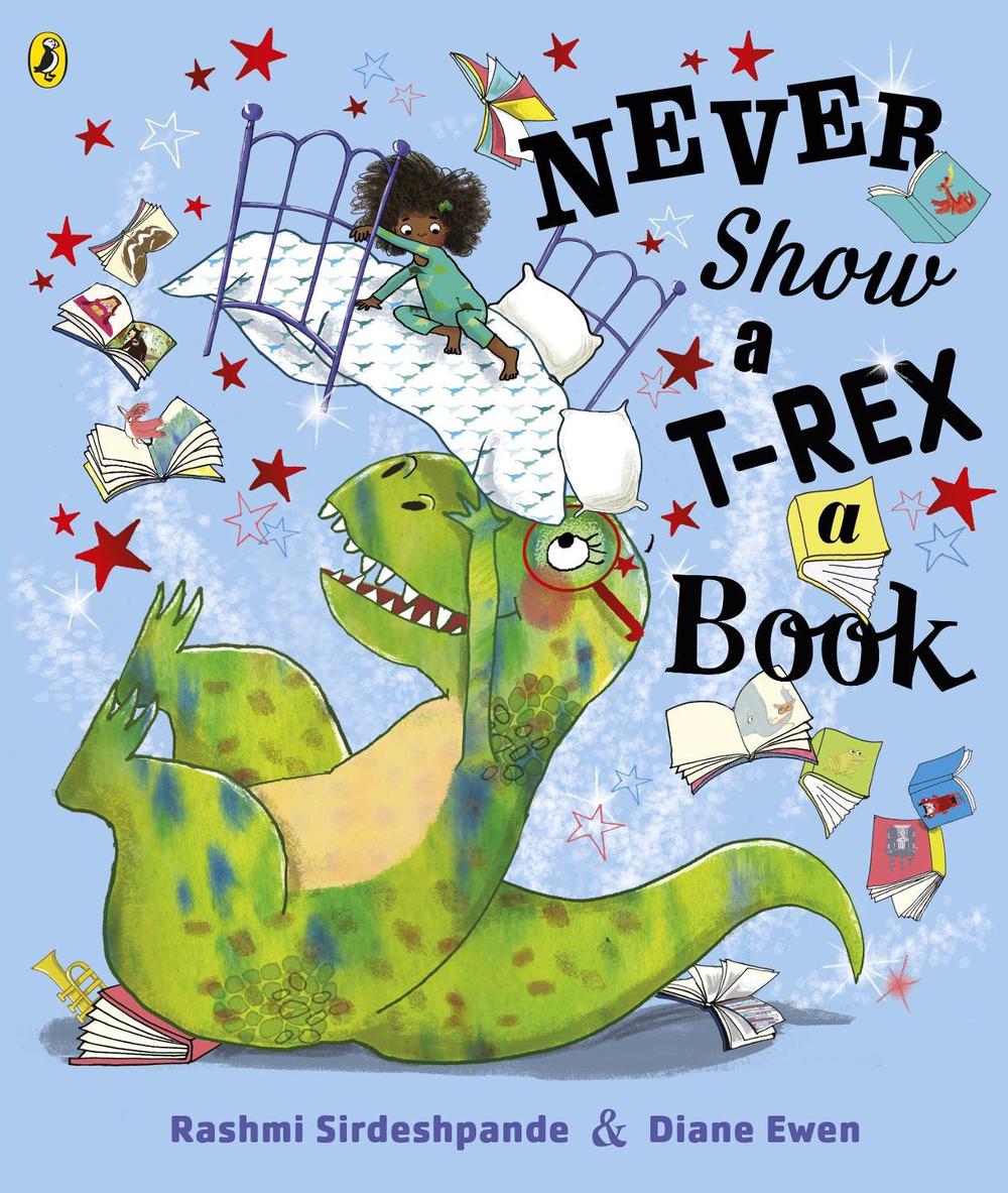 Never Show A T-Rex A Book! by Rashmi Sirdeshpande - ISBN: 9780241392669