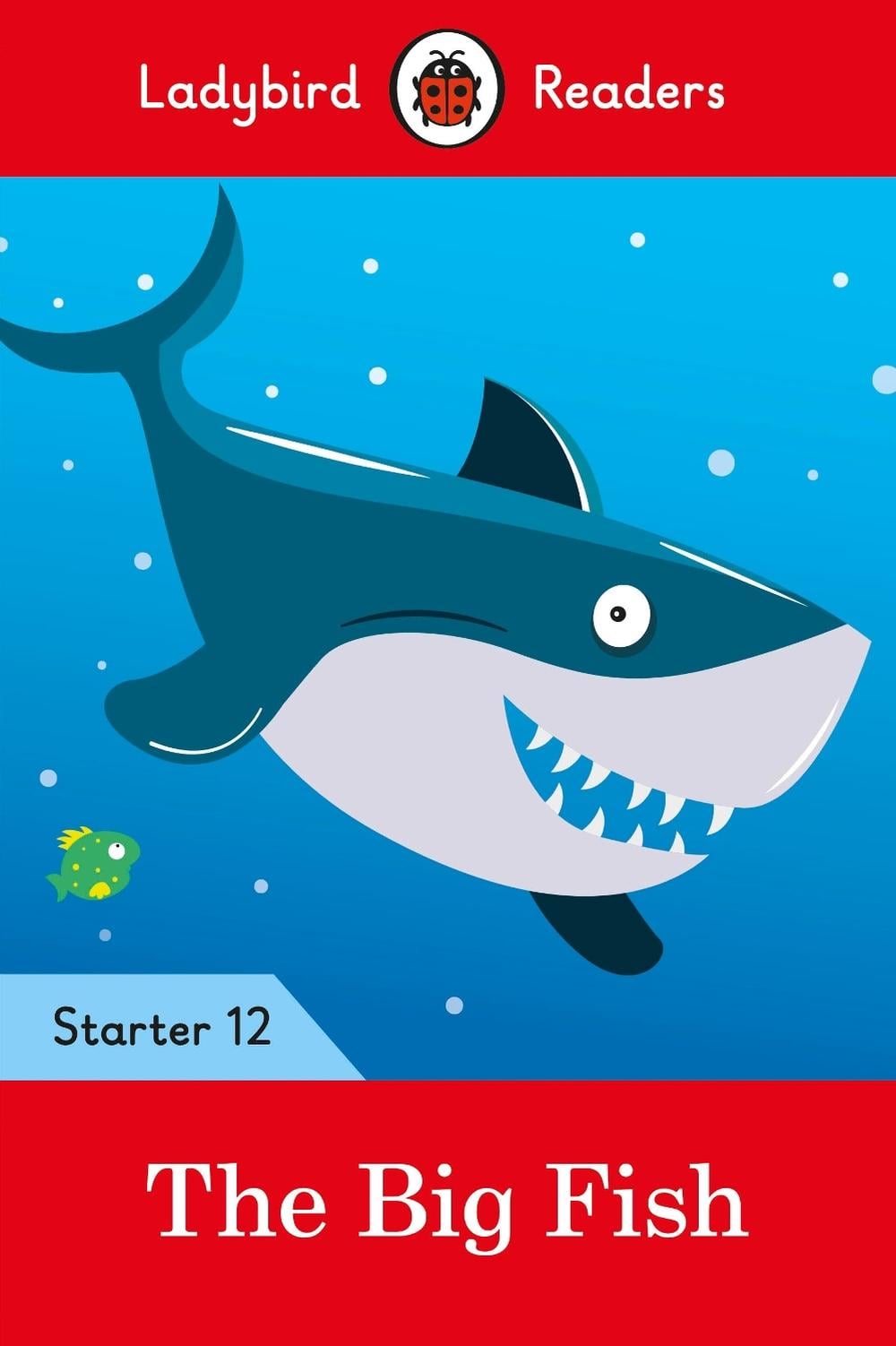 Ladybird Readers Starter Level 12 – The Big Fish (ELT Graded Reader) by Ladybird - ISBN: 9780241393796