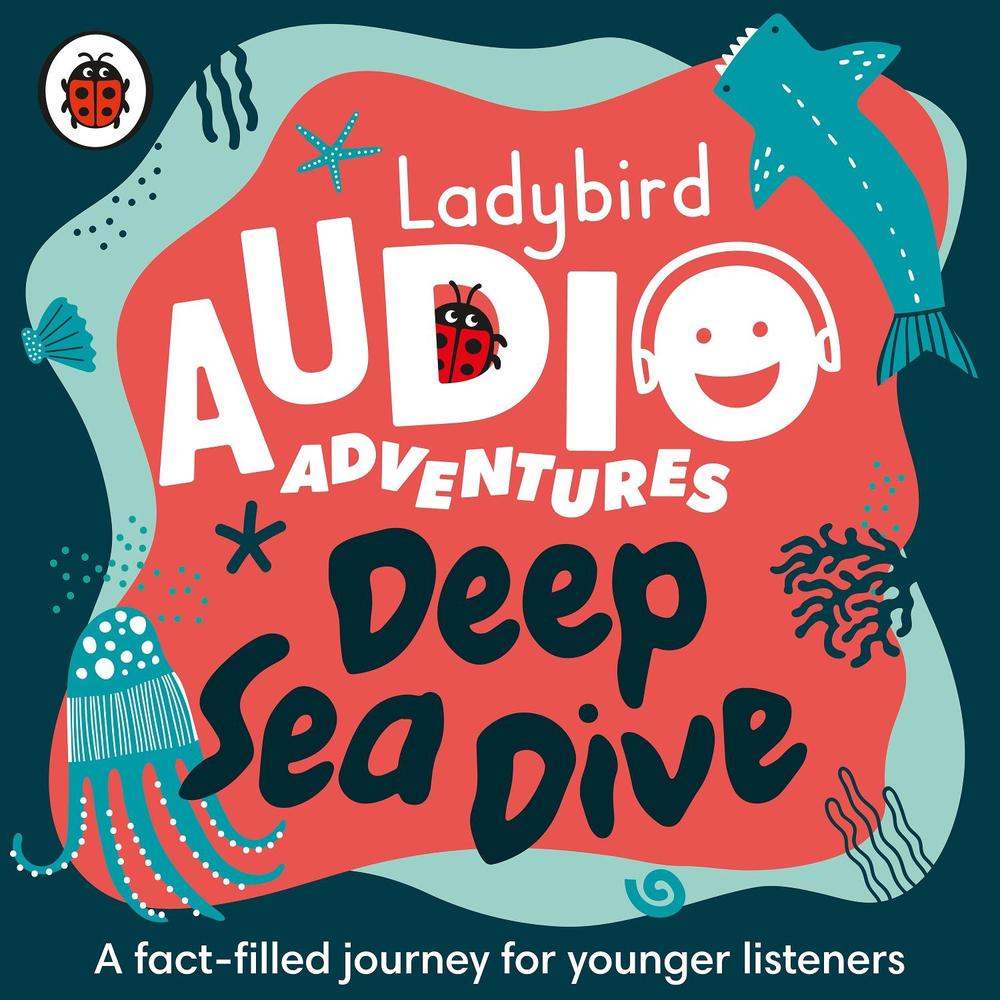 Ladybird Audio Adventures: Deep Sea Dive by Ladybird - ISBN: 9780241394823
