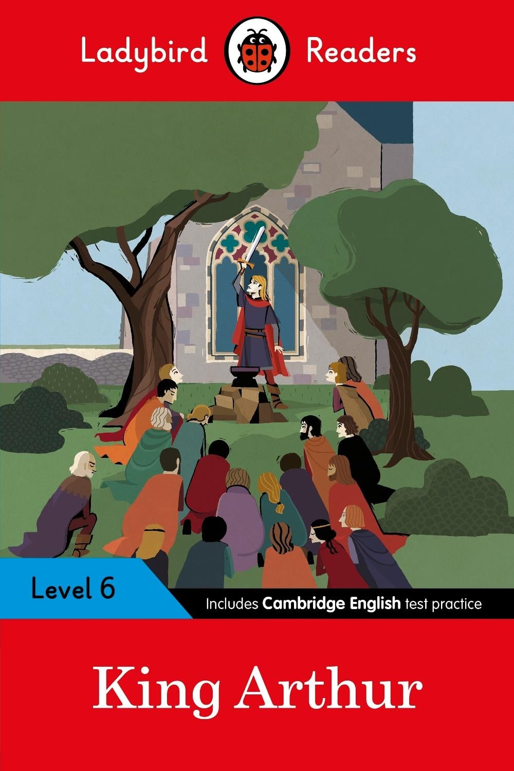 Ladybird Readers Level 6 - King Arthur (ELT Graded Reader) by Ladybird - ISBN: 9780241401965