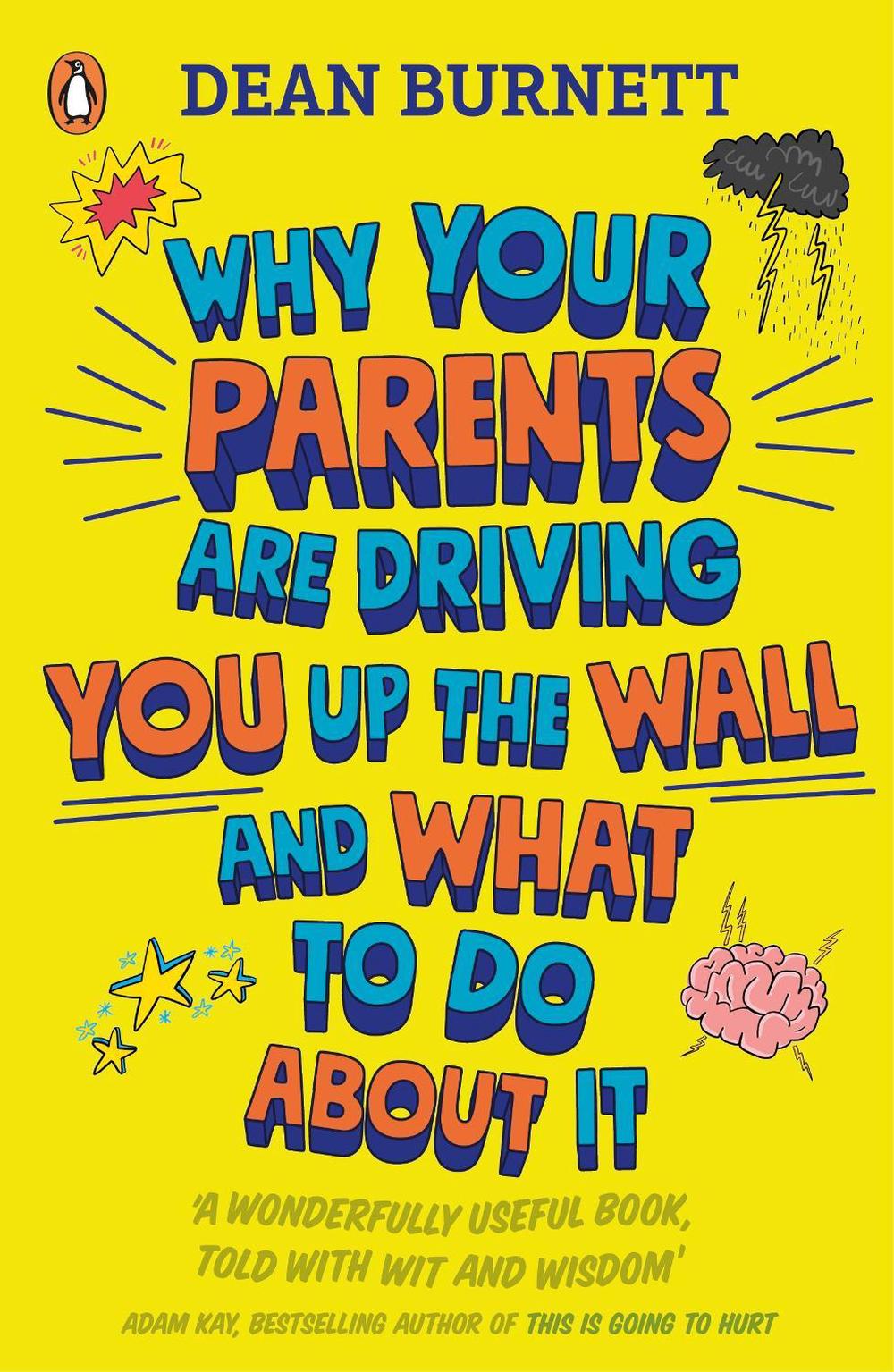 Why Your Parents Are Driving You Up the Wall and What To Do About It by Dean Burnett - ISBN: 9780241403143