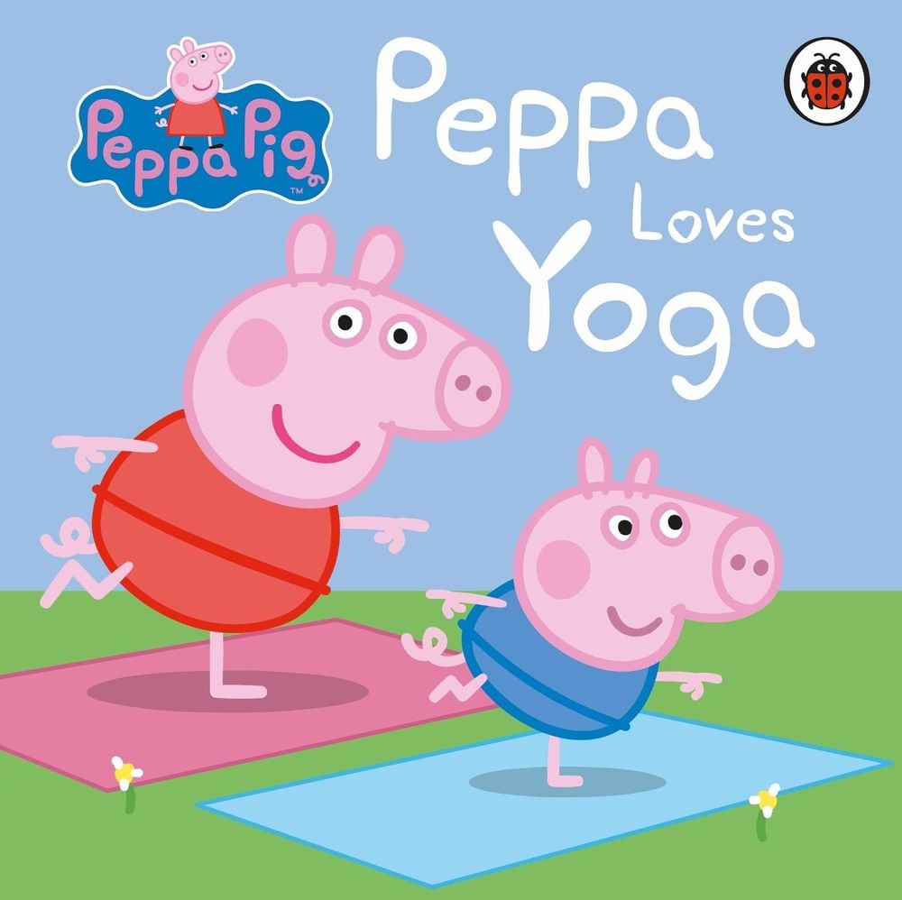 Peppa Pig: Peppa Loves Yoga by Peppa Pig - ISBN: 9780241405017