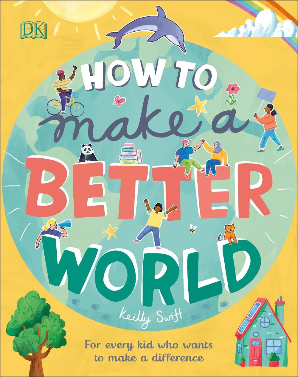 How to Make a Better World by Keilly Swift - ISBN: 9780241412206