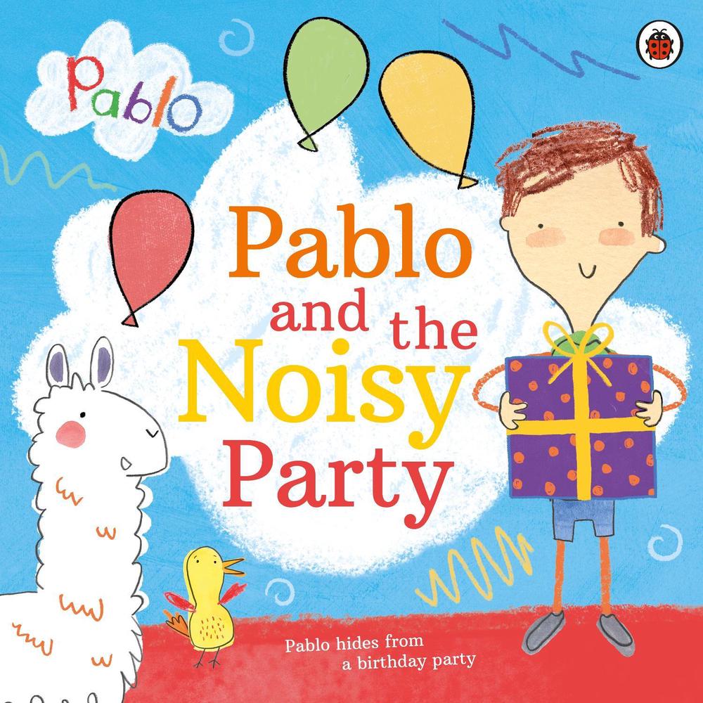 Pablo: Pablo and the Noisy Party by Pablo - ISBN: 9780241415740