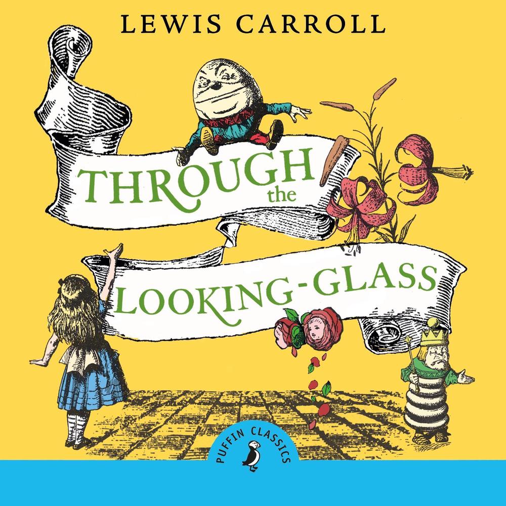 Through the Looking Glass and What Alice Found There by Lewis Carroll - ISBN: 9780241421154