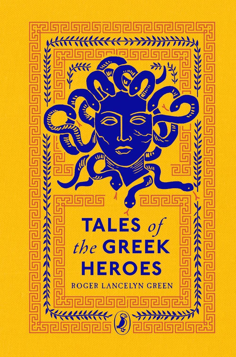 Tales of the Greek Heroes by Roger Lancelyn Green - ISBN: 9780241425107