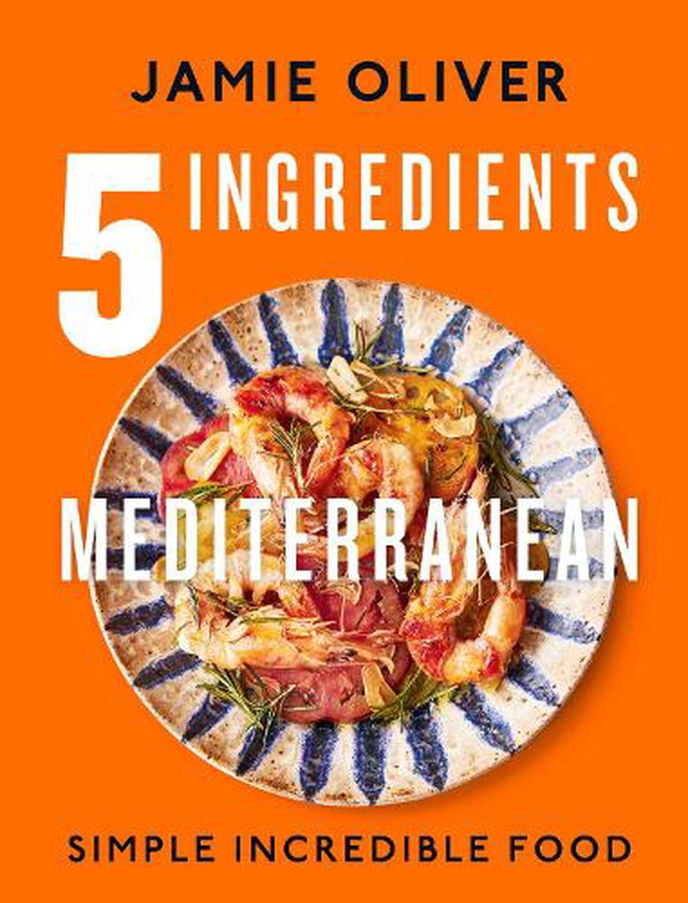 5 Ingredients Mediterranean by Jamie Oliver, Hardcover, 9780241431160 ...