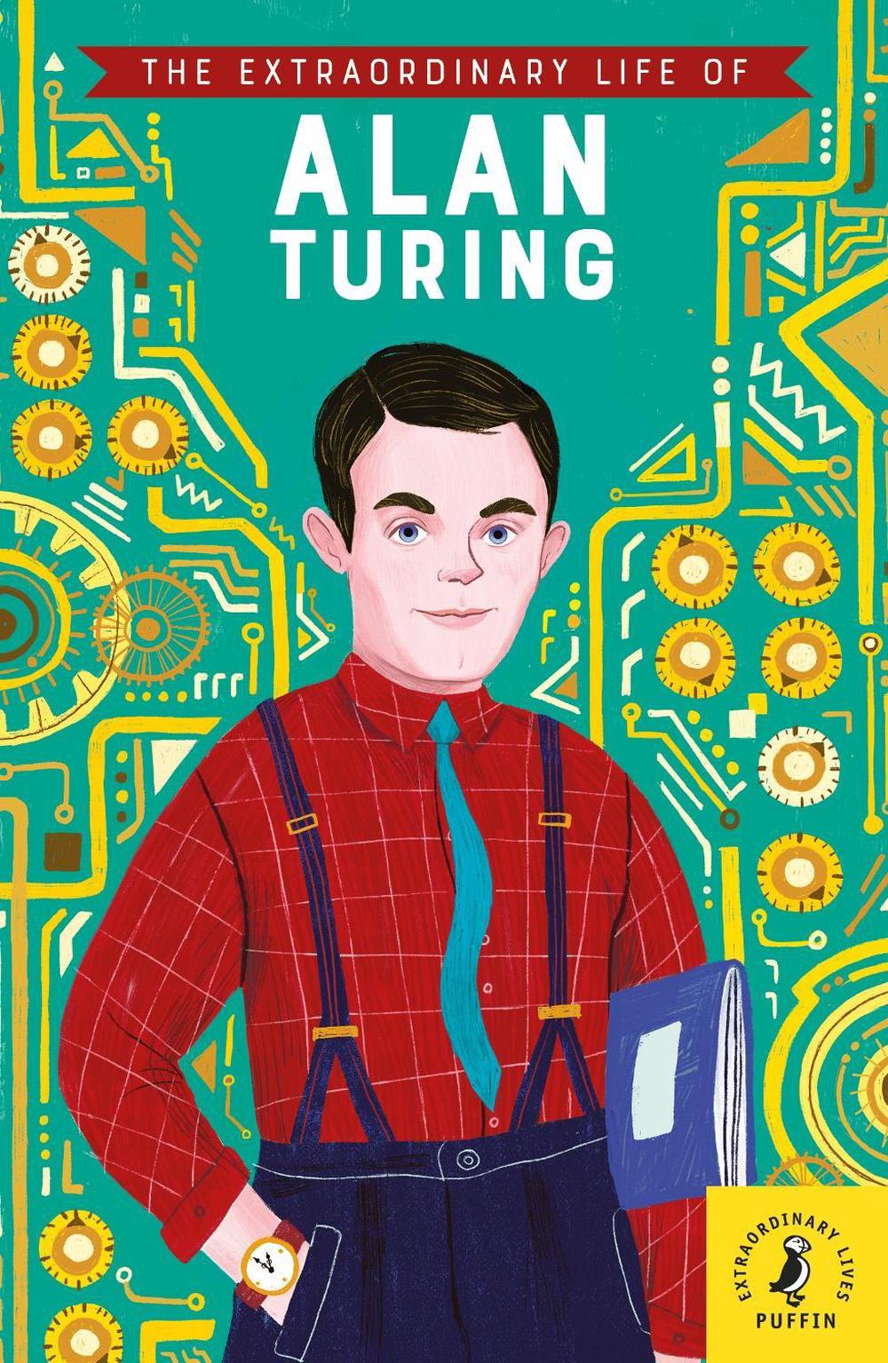 The Extraordinary Life of Alan Turing, 9780241434017