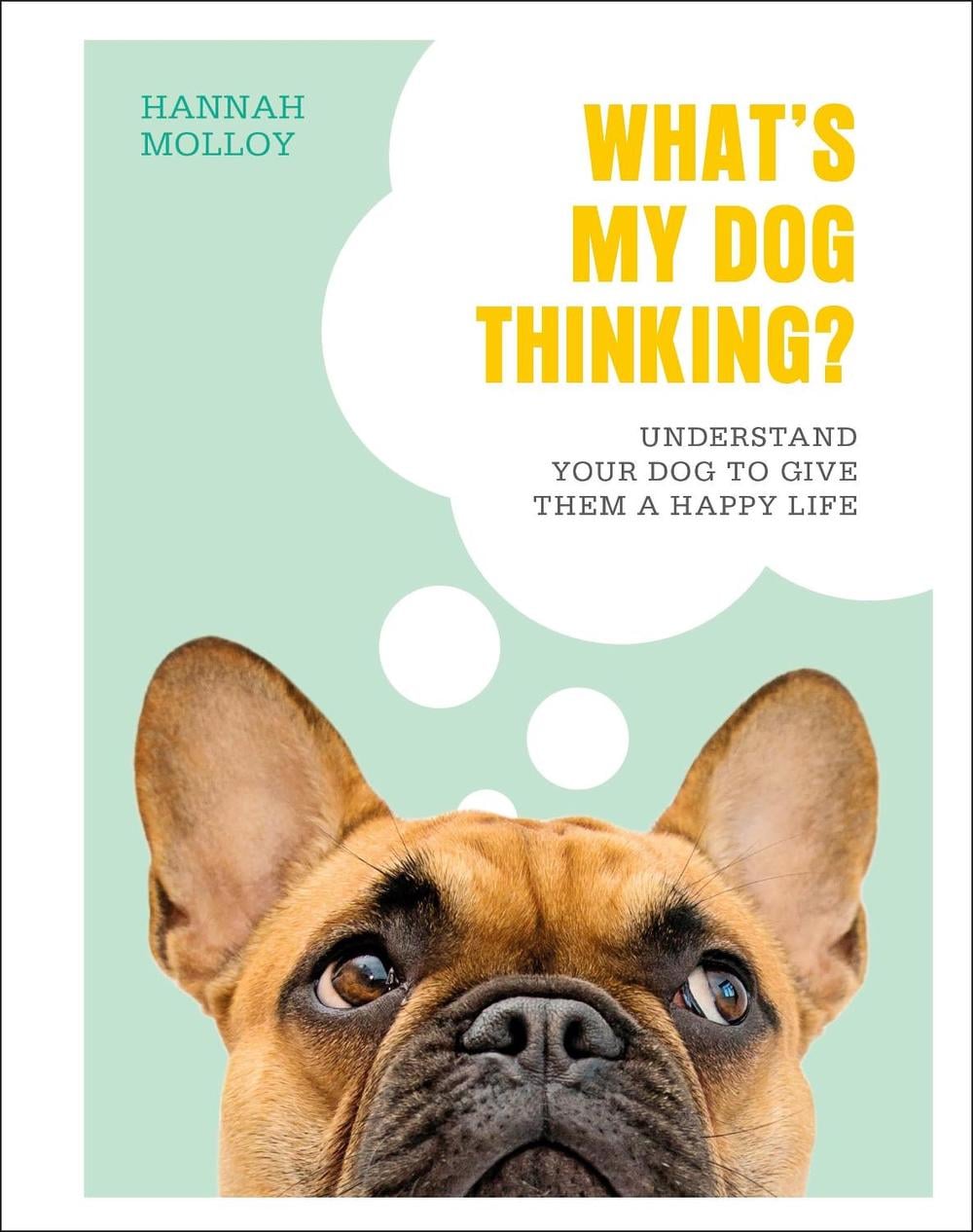 What's My Dog Thinking? by Hannah Molloy - ISBN: 9780241435830