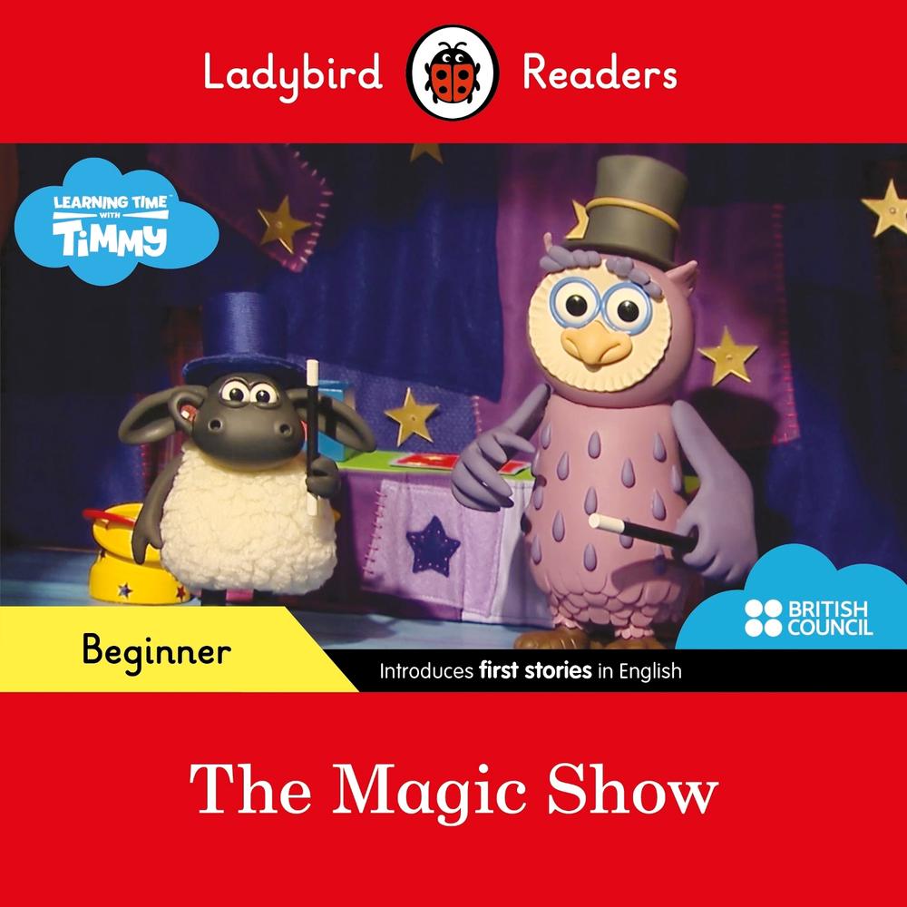 Ladybird Readers Beginner Level - Timmy Time - The Magic Show (ELT Graded Reader) by Ladybird - ISBN: 9780241440018
