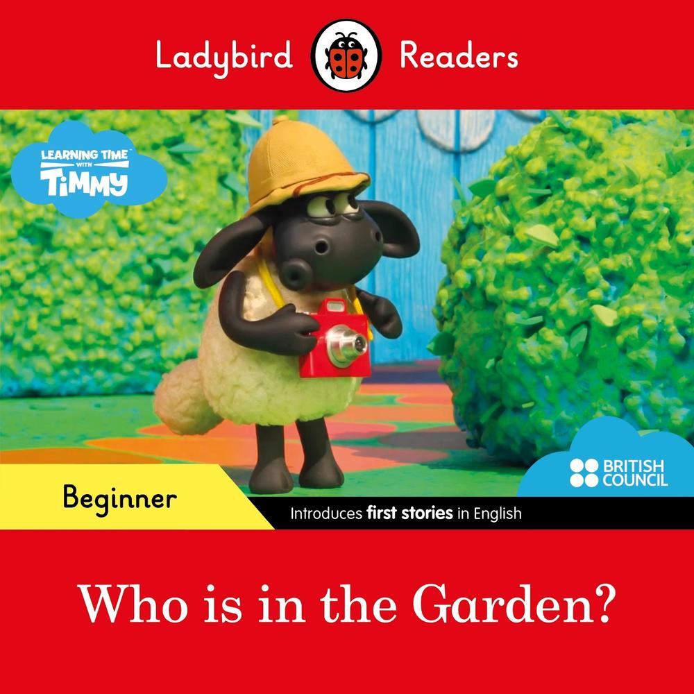 Ladybird Readers Beginner Level - Timmy Time - Who is in the Garden? (ELT Graded Reader) by Ladybird - ISBN: 9780241440056