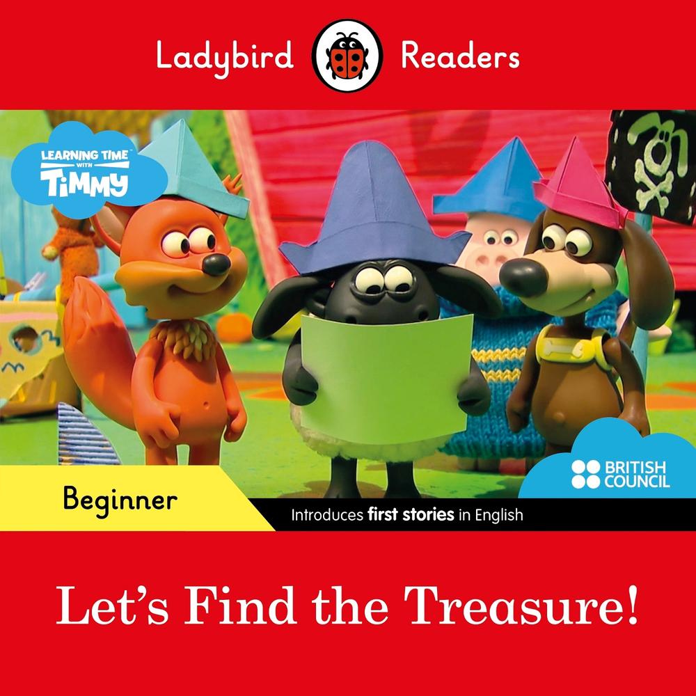Ladybird Readers Beginner Level - Timmy Time - Let's Find the Treasure! (ELT Graded Reader) by Ladybird - ISBN: 9780241440094