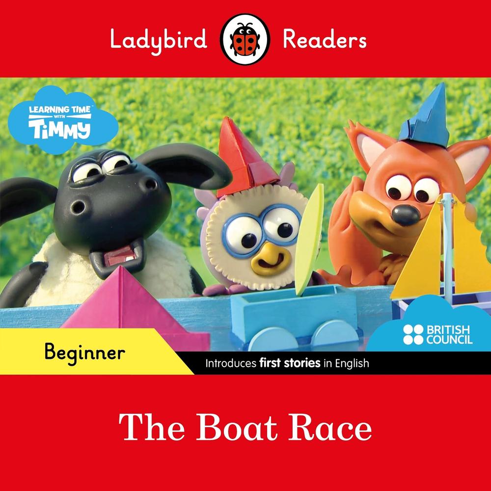 Ladybird Readers Beginner Level - Timmy Time - The Boat Race (ELT Graded Reader) by Ladybird - ISBN: 9780241440155