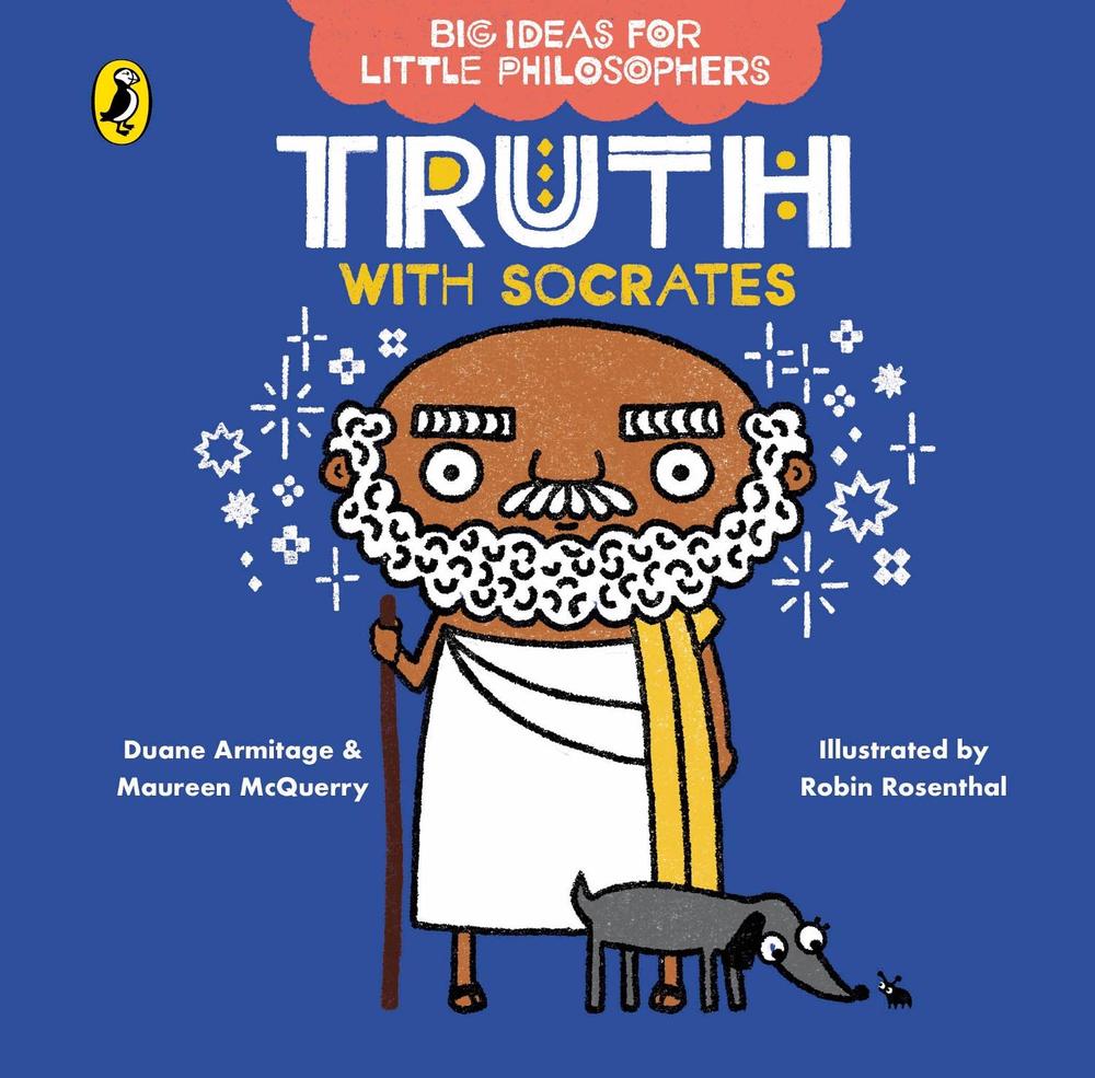 Big Ideas for Little Philosophers: Truth with Socrates by Duane Armitage - ISBN: 9780241456484