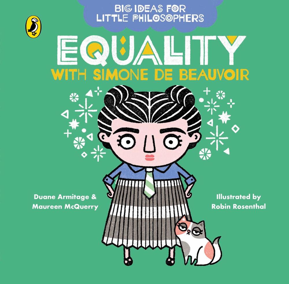 Big Ideas for Little Philosophers: Equality with Simone de Beauvoir by Duane Armitage - ISBN: 9780241456491