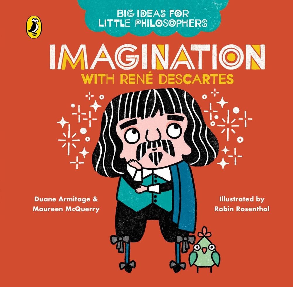 Big Ideas for Little Philosophers: Imagination with Descartes by Duane Armitage - ISBN: 9780241456514