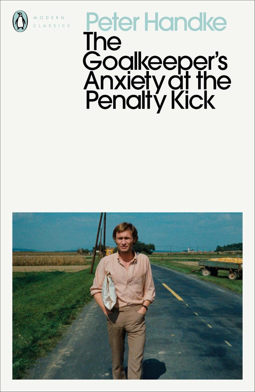 The Goalkeeper's Anxiety at the Penalty Kick by Peter Handke - ISBN: 9780241457696