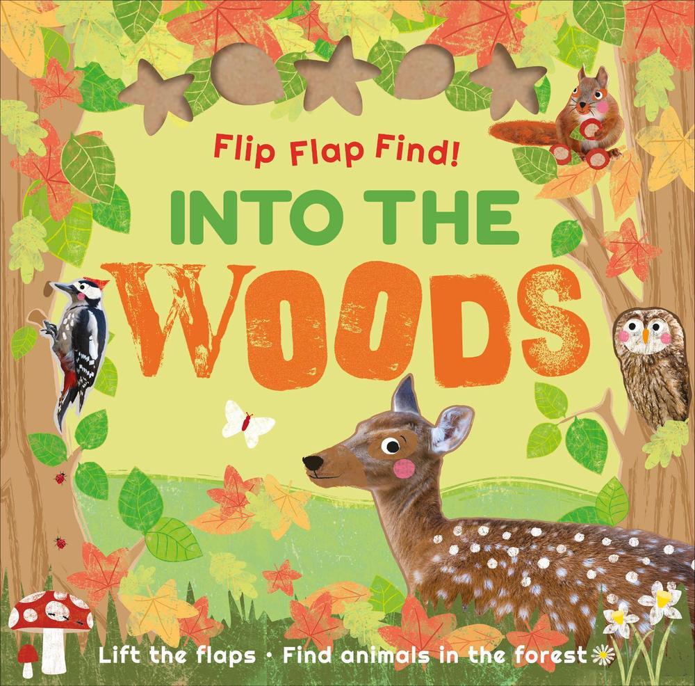 Flip Flap Find! Into The Woods by DK - ISBN: 9780241458921