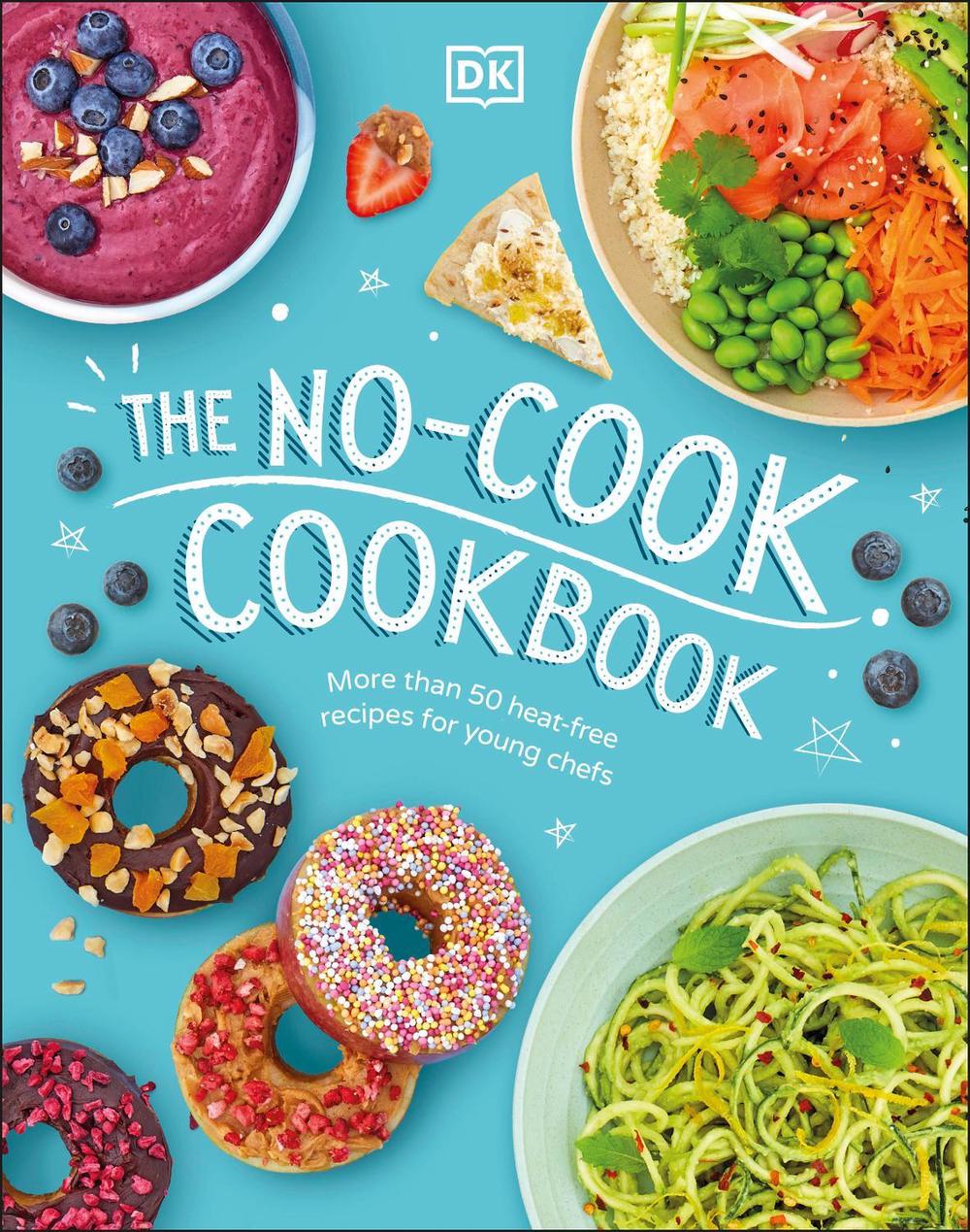 The No-Cook Cookbook by DK - ISBN: 9780241459539