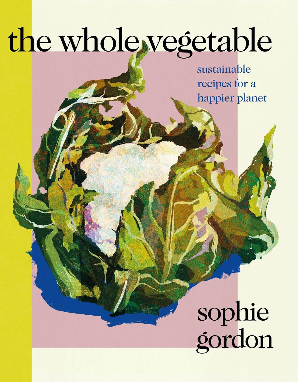The Whole Vegetable by Sophie Gordon - ISBN: 9780241465134