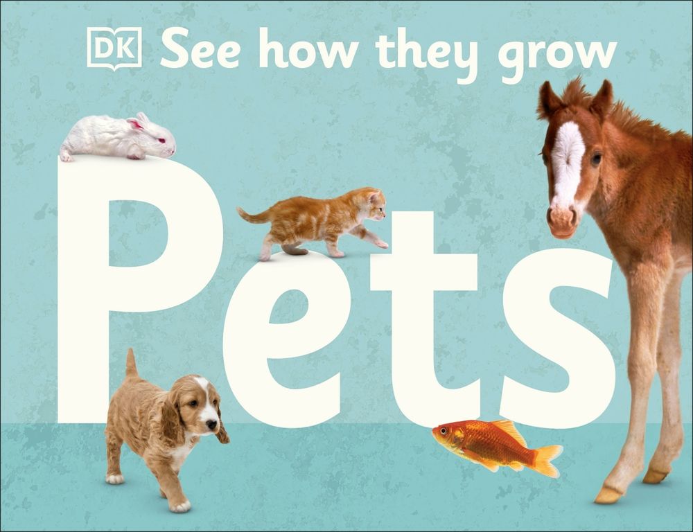 See How They Grow Pets by DK - ISBN: 9780241470091
