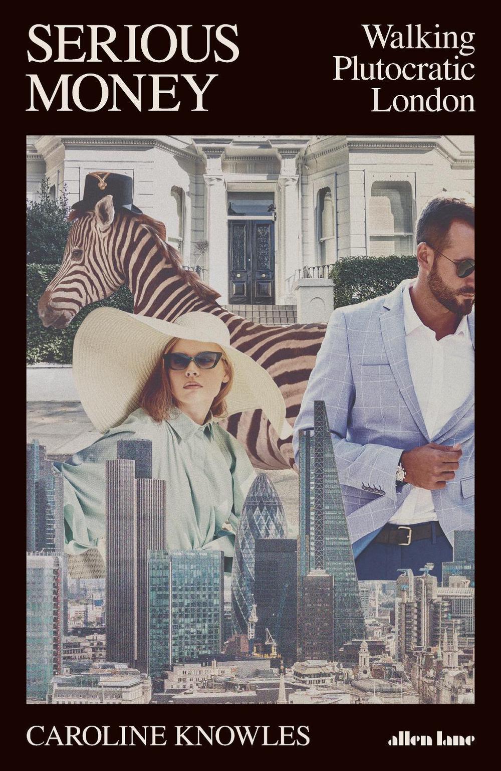 Serious Money by Caroline Knowles - ISBN: 9780241470923