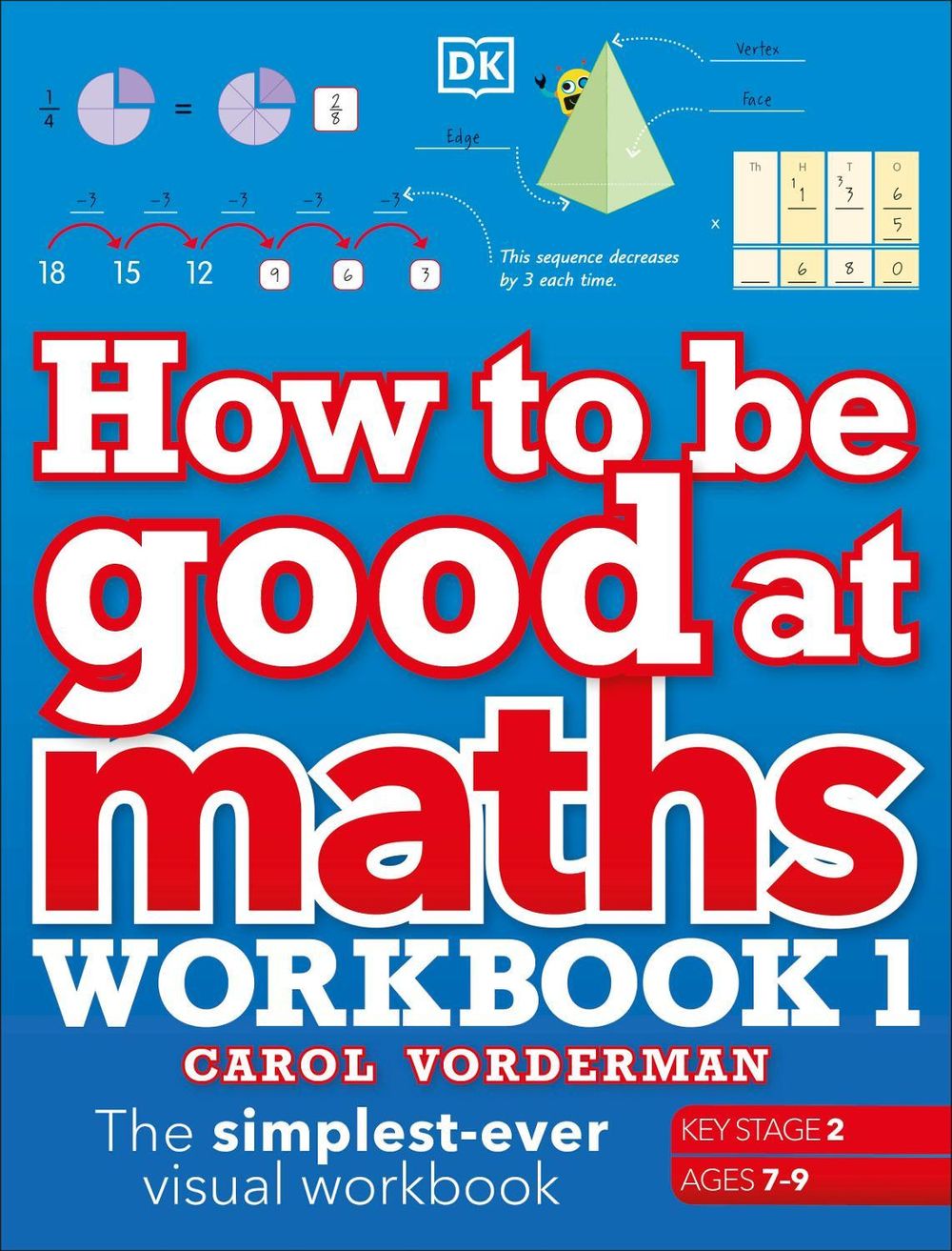 How to be Good at Maths Workbook 1, Ages 7-9 (Key Stage 2) by Carol Vorderman - ISBN: 9780241471418