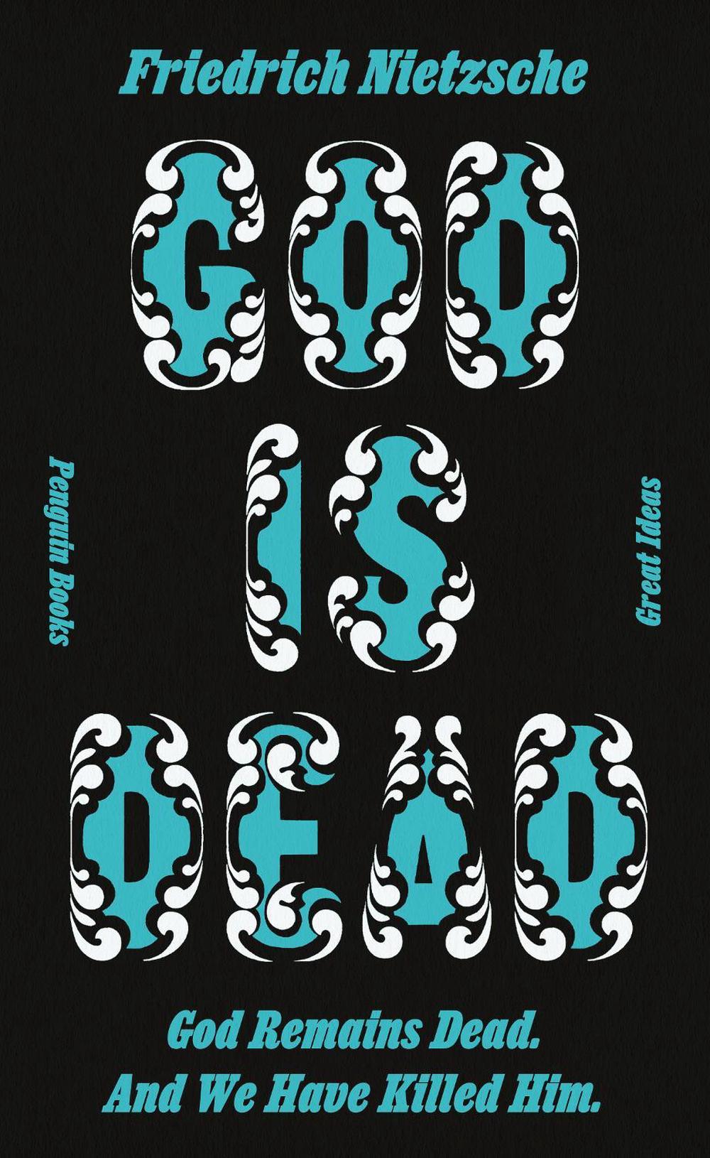 God is Dead. God Remains Dead. And We Have Killed Him., 9780241472842