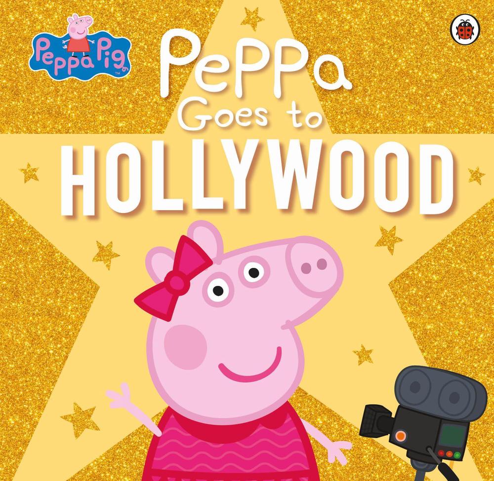 Peppa Pig: Peppa Goes to Hollywood by Peppa Pig - ISBN: 9780241476772