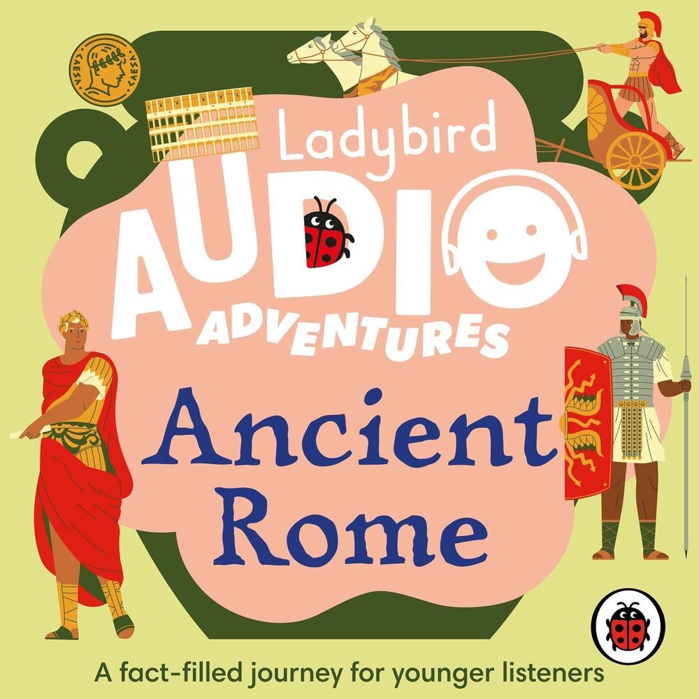 Ladybird Audio Adventures: Ancient Rome by Ladybird - ISBN: 9780241478073