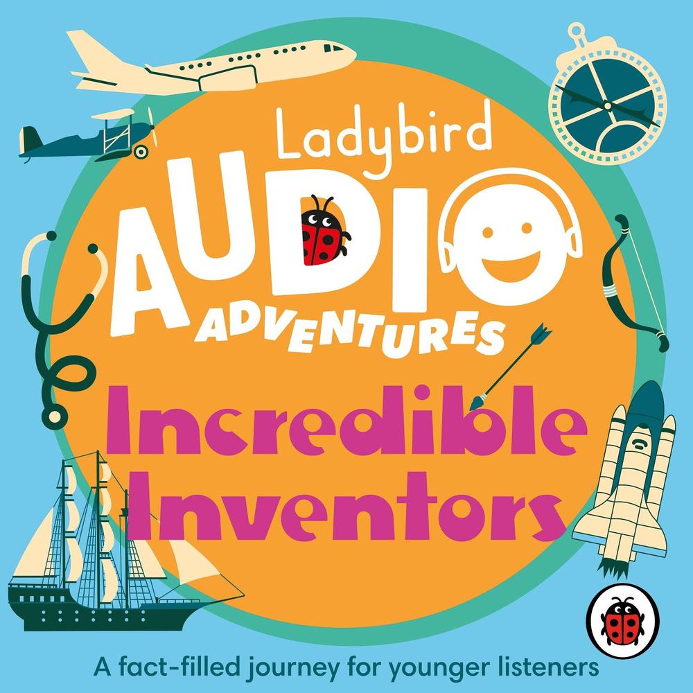 Ladybird Audio Adventures: Incredible Inventors by Ladybird - ISBN: 9780241478110