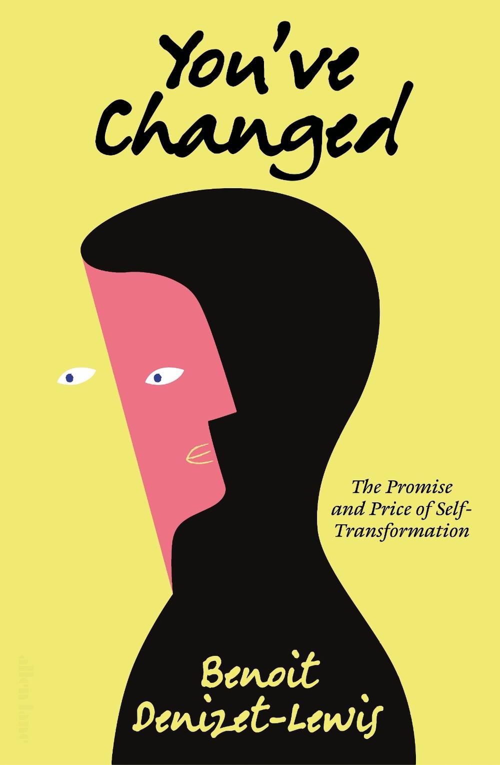 You’ve Changed by Benoit Denizet-Lewis - ISBN: 9780241480328