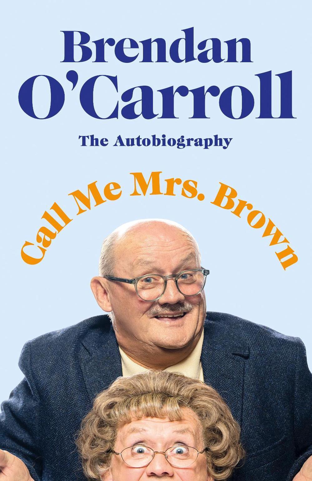 Call Me Mrs. Brown by Brendan O'Carroll - ISBN: 9780241483671