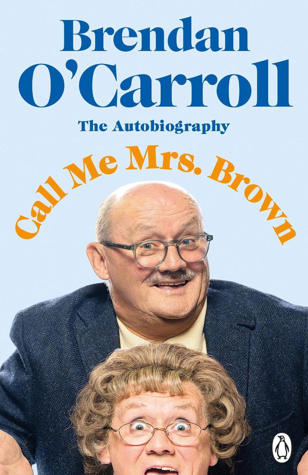 Call Me Mrs. Brown by Brendan O'Carroll - ISBN: 9780241483701