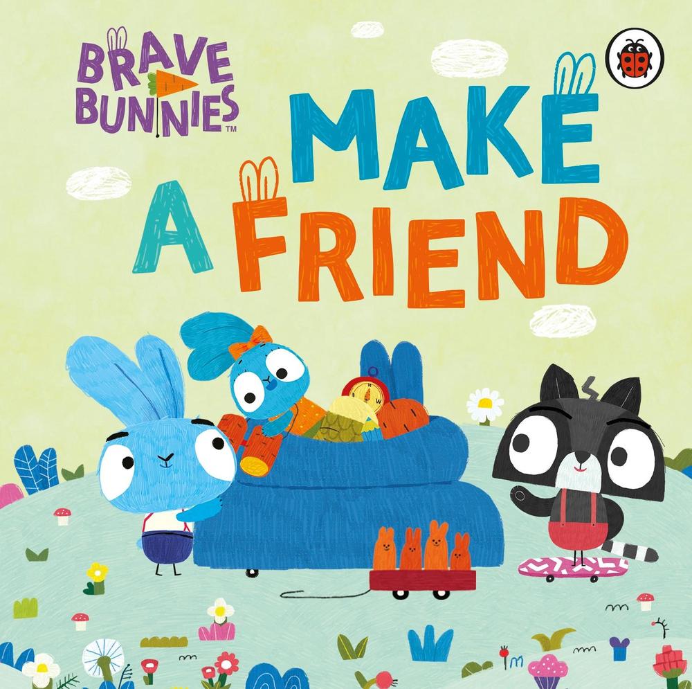 Brave Bunnies Make A Friend by Brave Bunnies - ISBN: 9780241490174