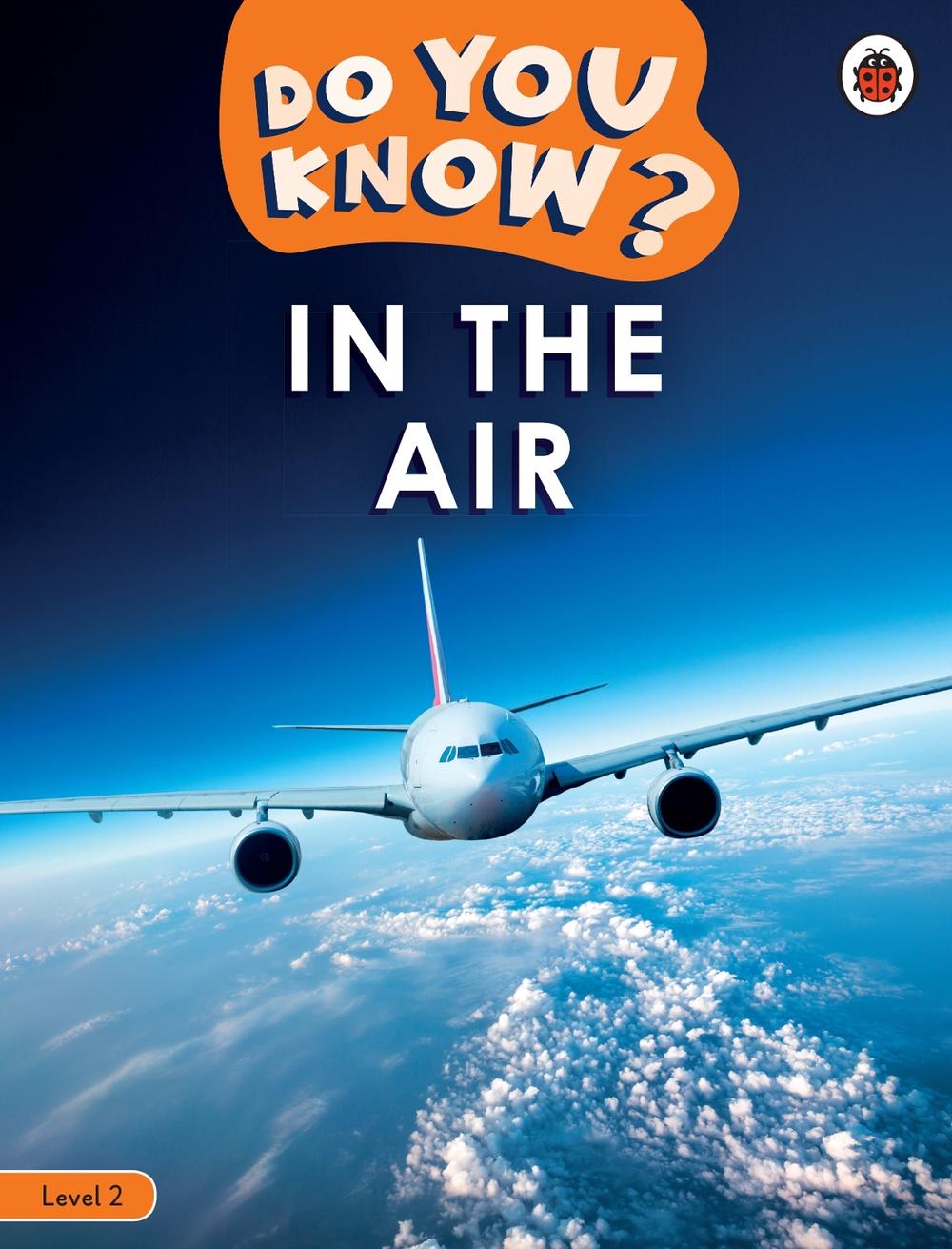 Do You Know? Level 2 - In the Air by Ladybird - ISBN: 9780241503409